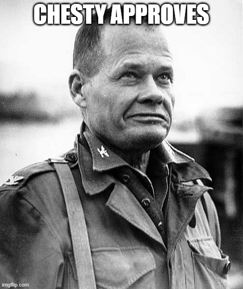 chesty puller | CHESTY APPROVES | image tagged in chesty puller | made w/ Imgflip meme maker