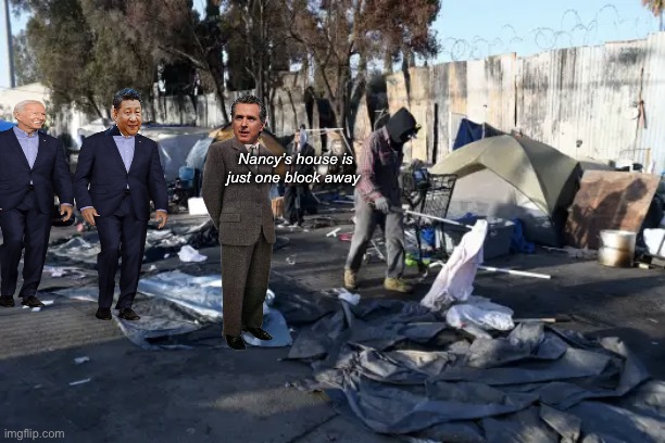 Slum summit 2023 | Nancy’s house is just one block away | image tagged in tent city slum,politics lol,memes | made w/ Imgflip meme maker