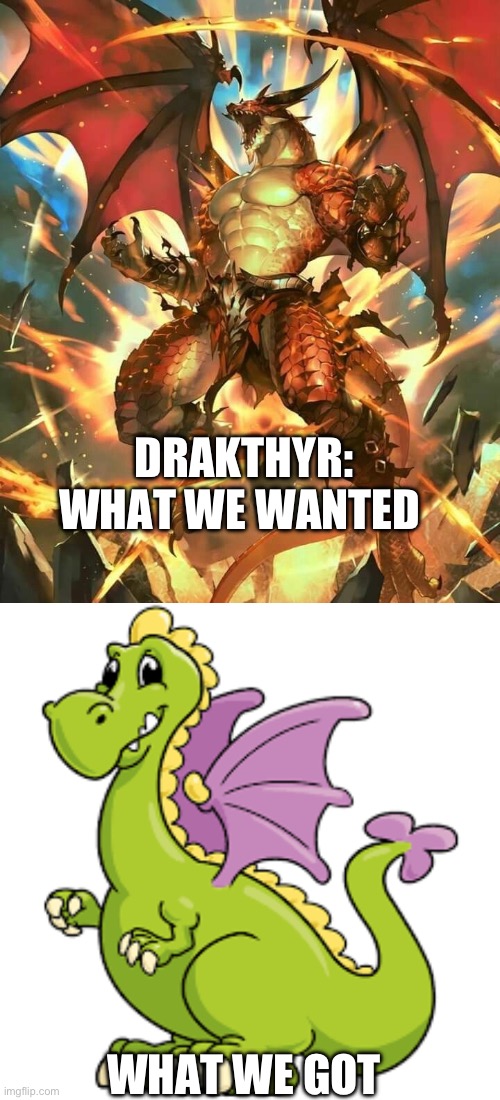 DRAKTHYR: WHAT WE WANTED; WHAT WE GOT | made w/ Imgflip meme maker