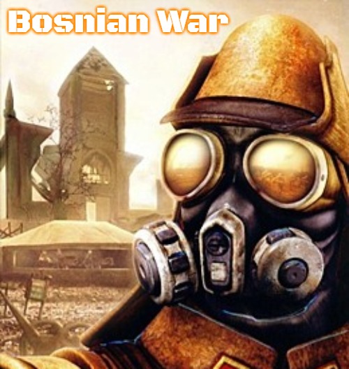 Slavic Iron Storm | Bosnian War | image tagged in slavic iron storm,slavic,bosnian war | made w/ Imgflip meme maker