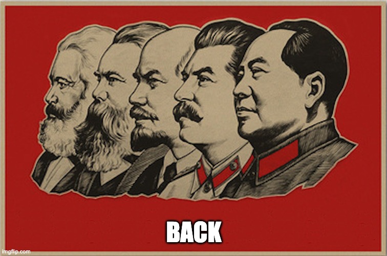 Never forget | BACK | image tagged in full communist | made w/ Imgflip meme maker