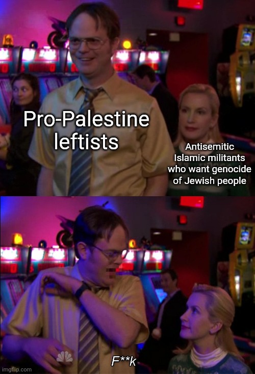 The pro-Palestine left should be careful of who they are siding with | Pro-Palestine leftists; Antisemitic Islamic militants who want genocide of Jewish people | image tagged in angela scared dwight,israel,palestine,terrorism,antisemitism,islamic terrorism | made w/ Imgflip meme maker
