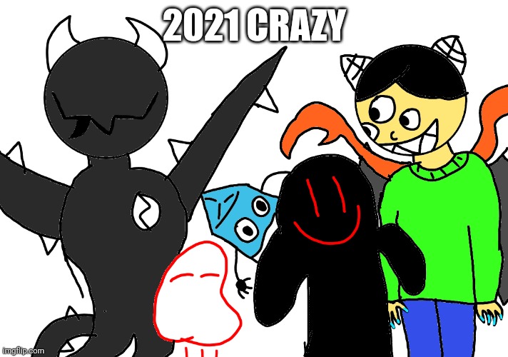 Group Selfie! | 2021 CRAZY | image tagged in group selfie | made w/ Imgflip meme maker