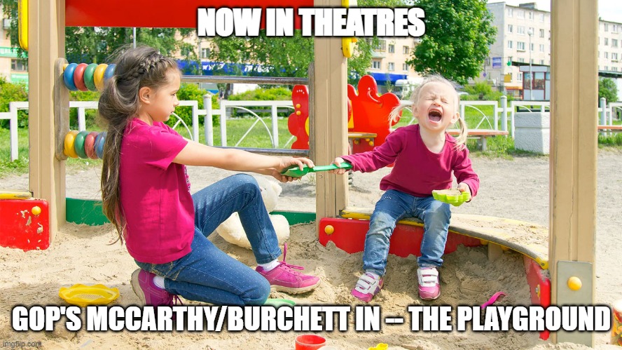 McCarthy Burchette | NOW IN THEATRES; GOP'S MCCARTHY/BURCHETT IN -- THE PLAYGROUND | made w/ Imgflip meme maker