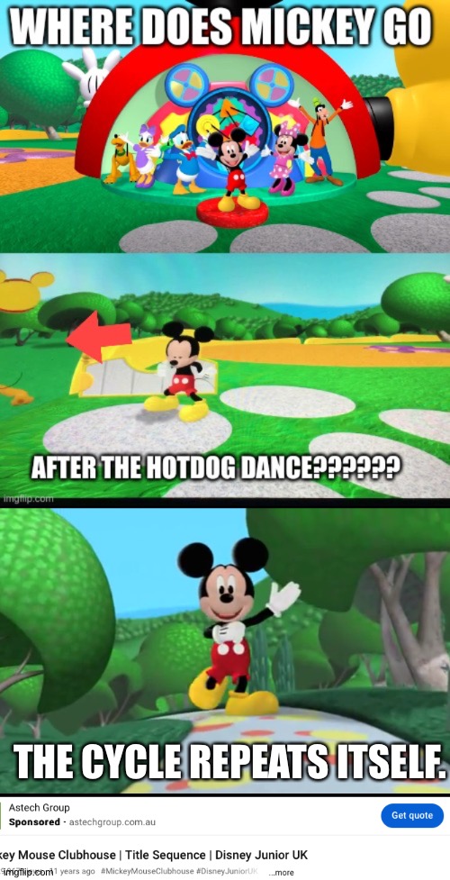 You thought mouse.avi was a odd enough cycle? Think again | THE CYCLE REPEATS ITSELF. | image tagged in mickey mouse,disney | made w/ Imgflip meme maker