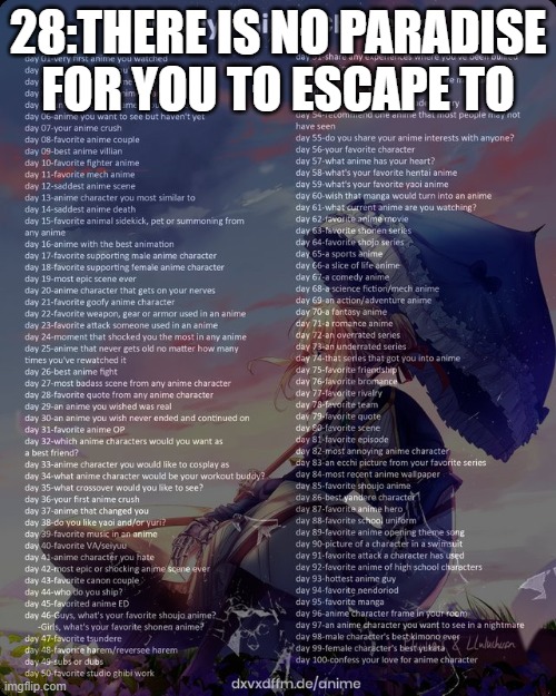 100 day anime challenge | 28:THERE IS NO PARADISE FOR YOU TO ESCAPE TO | image tagged in 100 day anime challenge | made w/ Imgflip meme maker