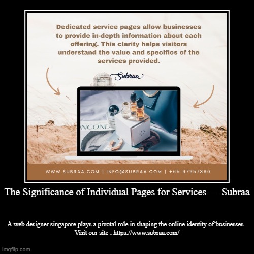 The Significance of Individual Pages for Services — Subraa | A web designer singapore plays a pivotal role in shaping the online identity of | image tagged in funny,demotivationals | made w/ Imgflip demotivational maker