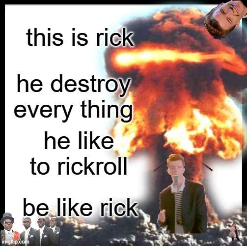 fg | this is rick; he destroy every thing; he like to rickroll; be like rick | image tagged in this is bill | made w/ Imgflip meme maker