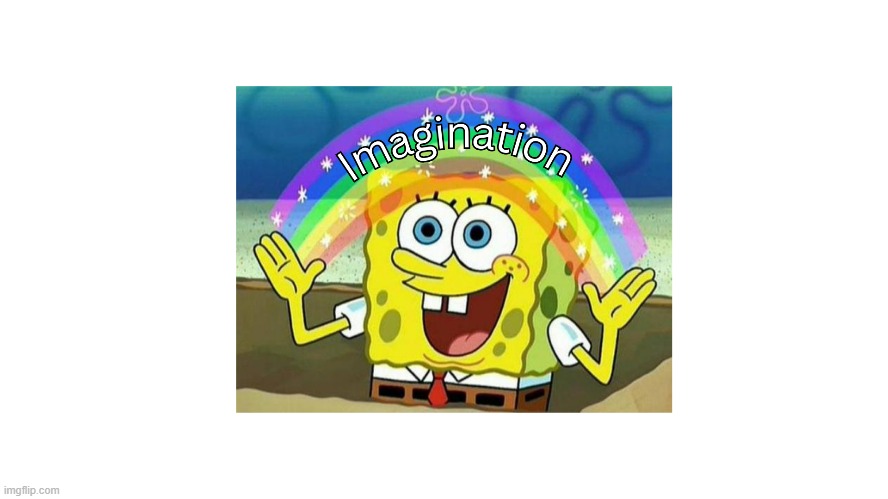 Spongebob Imagination - Imgflip