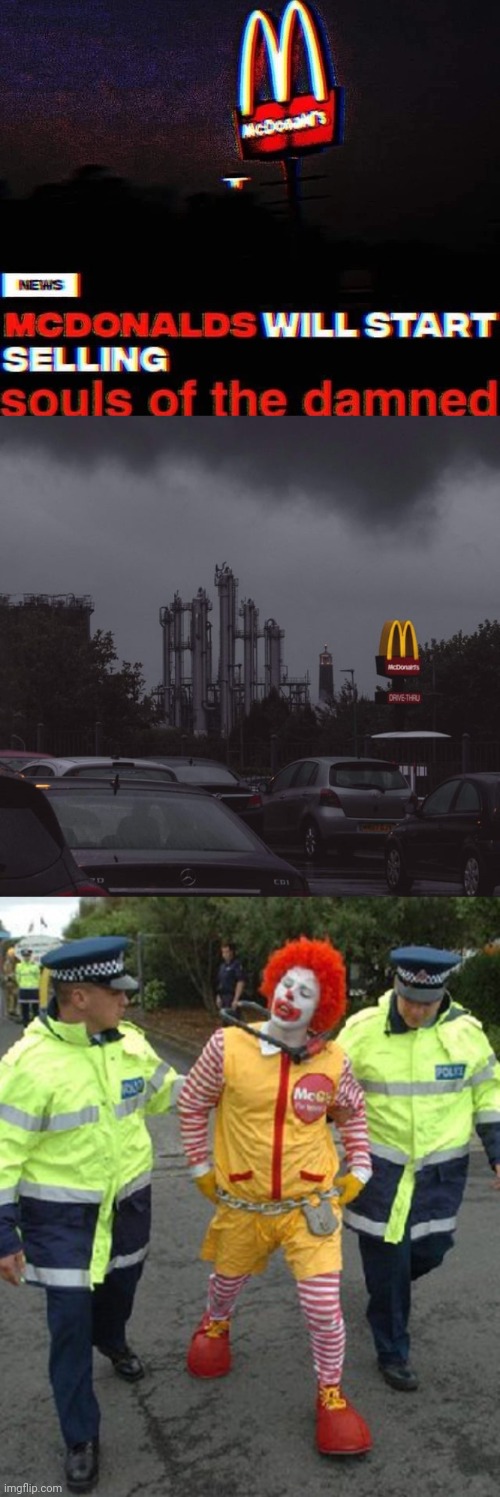 McDonald's | image tagged in ronald mcdonald busted,mcdonald's,souls,selling,sell,memes | made w/ Imgflip meme maker