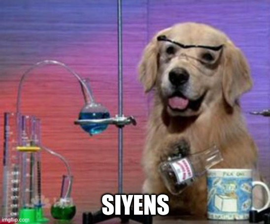 Science Dog | SIYENS | image tagged in science dog | made w/ Imgflip meme maker