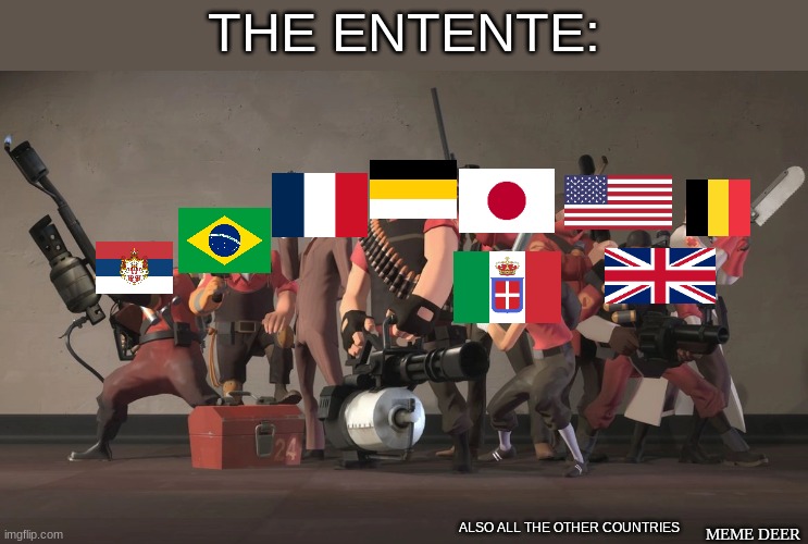 20 years later they would meet up again | THE ENTENTE:; MEME DEER; ALSO ALL THE OTHER COUNTRIES | image tagged in team fortress 2 mercenaries,fun,funny,history,war,deer | made w/ Imgflip meme maker