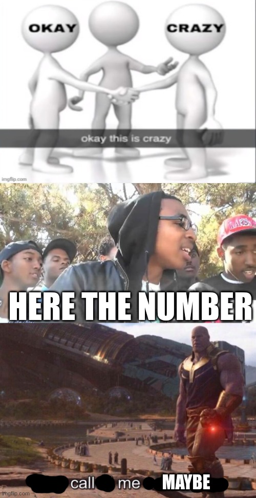 HERE THE NUMBER; MAYBE | made w/ Imgflip meme maker