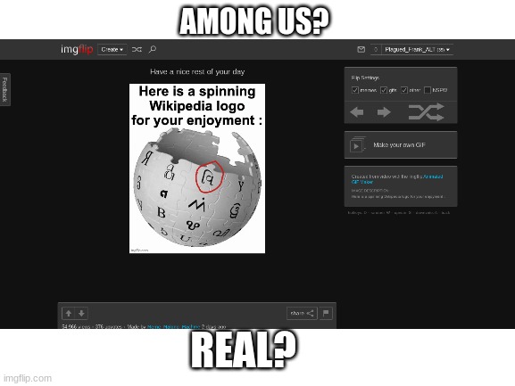 Among us in wikipedia logo? | AMONG US? REAL? | image tagged in blank white template | made w/ Imgflip meme maker