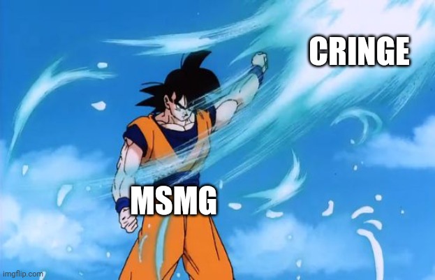 this is cringe so how are  you gonna get rid of it | CRINGE; MSMG | image tagged in dragon ball z deflect | made w/ Imgflip meme maker