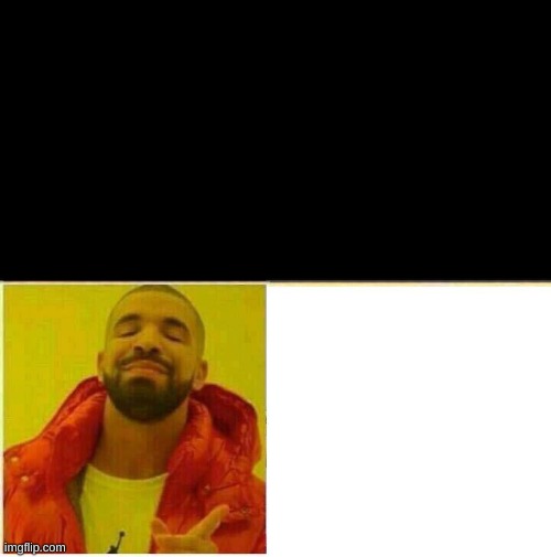 Drake Hotline approves | image tagged in drake hotline approves | made w/ Imgflip meme maker