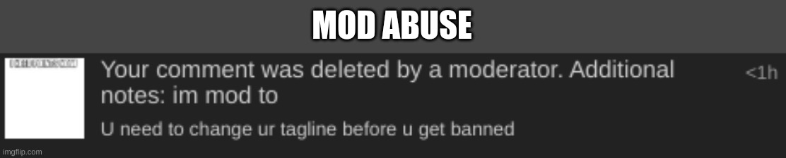 MOD ABUSE | made w/ Imgflip meme maker