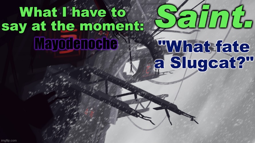 Mayodenoche | Mayodenoche | image tagged in saint announcement better | made w/ Imgflip meme maker
