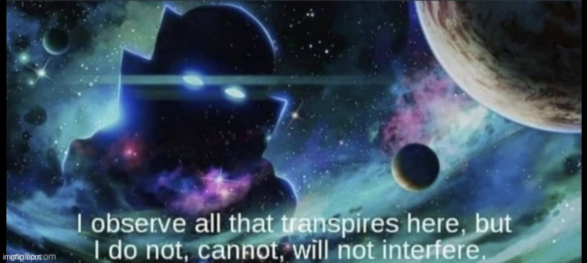 I am the watcher | image tagged in i am the watcher | made w/ Imgflip meme maker
