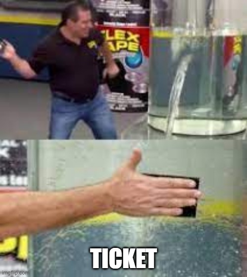 No one, IT says ticket | TICKET | image tagged in ticket | made w/ Imgflip meme maker