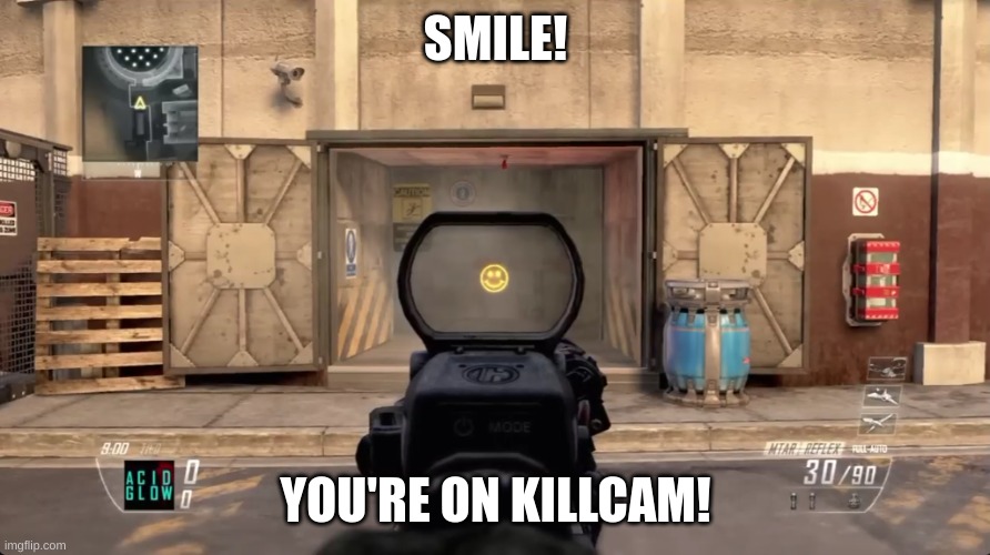 Call of Duty Players be like... | SMILE! YOU'RE ON KILLCAM! | image tagged in call of duty,smile,killcam | made w/ Imgflip meme maker
