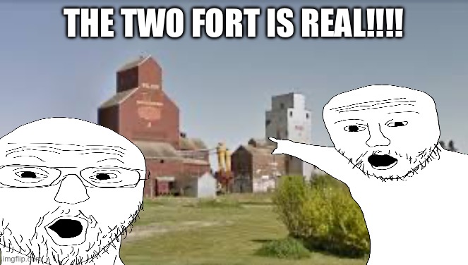 THE TWO FORT IS REAL!!!! | made w/ Imgflip meme maker