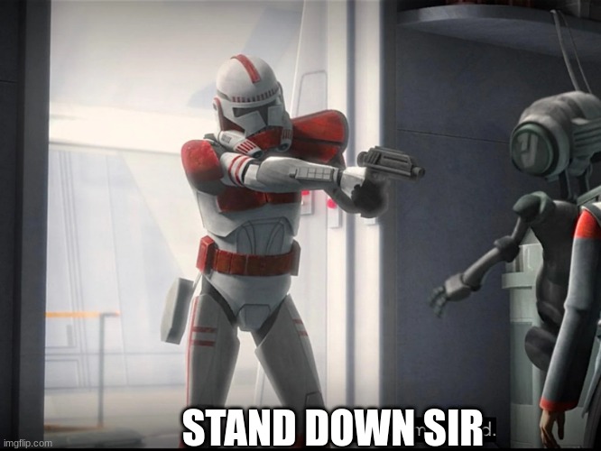 STAND DOWN SIR | made w/ Imgflip meme maker