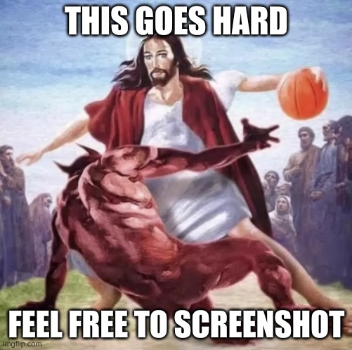 Jesus Ballin' | THIS GOES HARD; FEEL FREE TO SCREENSHOT | image tagged in jesus christ,holy shot,jesus saves,god is good | made w/ Imgflip meme maker