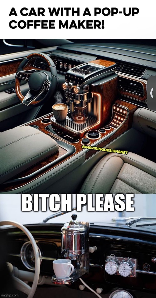 Original coffee car | BITCH PLEASE | image tagged in coffee,car,volkswagen | made w/ Imgflip meme maker