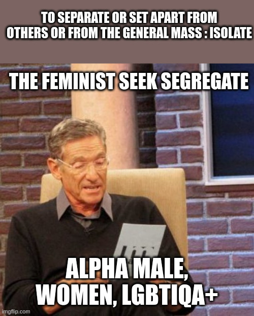 homo | image tagged in homosexuality,angry feminist | made w/ Imgflip meme maker