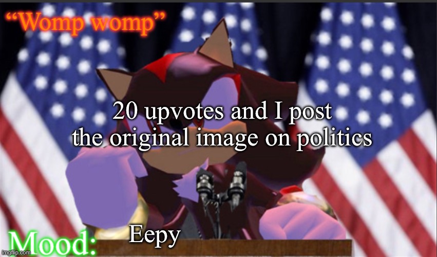.Baller. Politician Anouncement temp | 20 upvotes and I post the original image on politics; Eepy | image tagged in baller politician anouncement temp | made w/ Imgflip meme maker