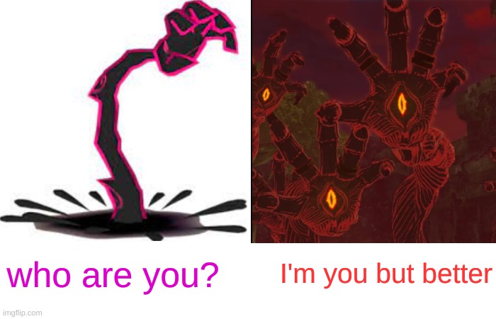 both are bad but at least the gloom hands let me know before they grab me | who are you? I'm you but better | image tagged in legend of zelda,wind waker,tears of the kingdom,totk,gloom spawn,hand | made w/ Imgflip meme maker
