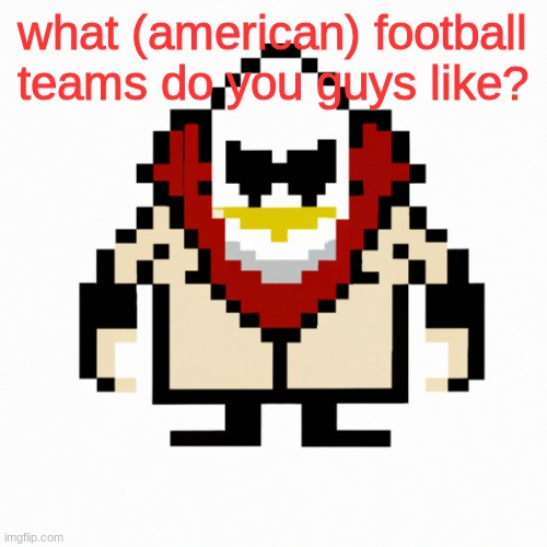 Stan_Smith's (formerly Dr.Eggman's) AI Temp | what (american) football teams do you guys like? | image tagged in stan_smith's formerly dr eggman's ai temp | made w/ Imgflip meme maker