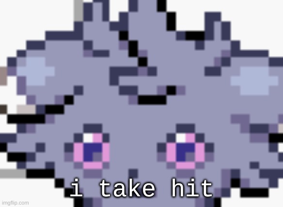 Espurr dead inside | i take hit | image tagged in espurr dead inside | made w/ Imgflip meme maker