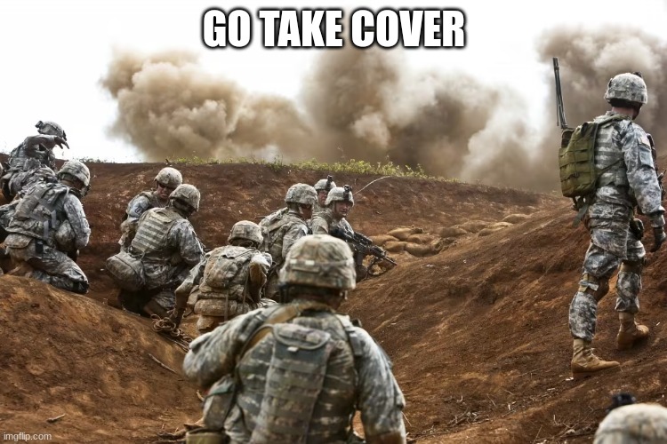 GO TAKE COVER | made w/ Imgflip meme maker