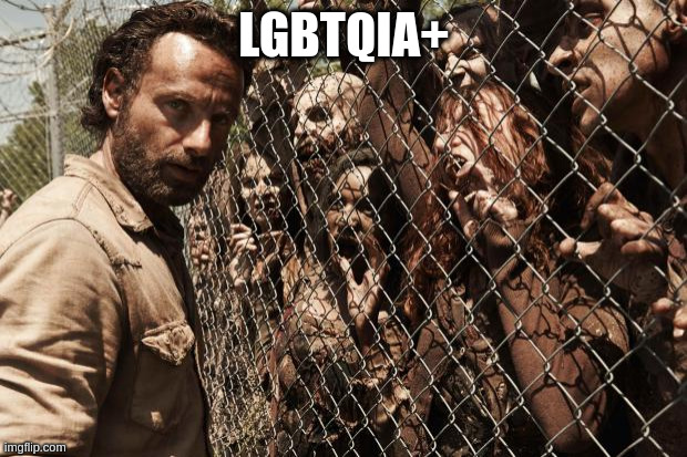 zombies | LGBTQIA+ | image tagged in zombies | made w/ Imgflip meme maker