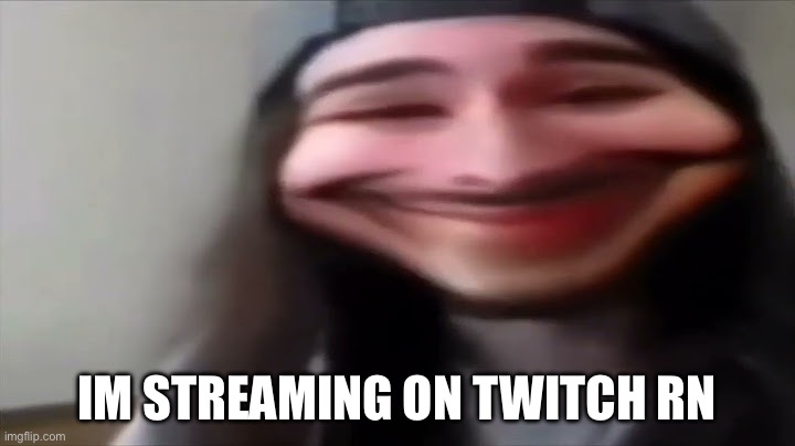 @im_stupid0_0 | IM STREAMING ON TWITCH RN | image tagged in twitch | made w/ Imgflip meme maker
