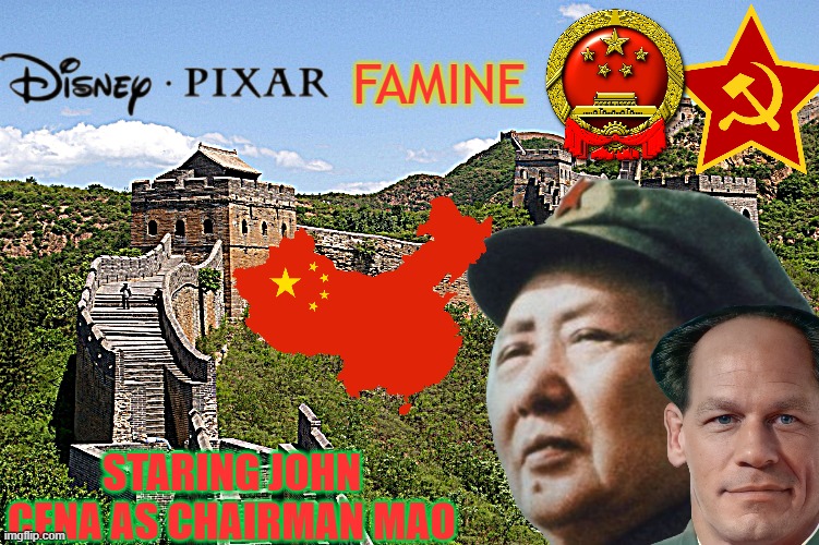 New movie | FAMINE; STARING JOHN CENA AS CHAIRMAN MAO | image tagged in china great wall | made w/ Imgflip meme maker