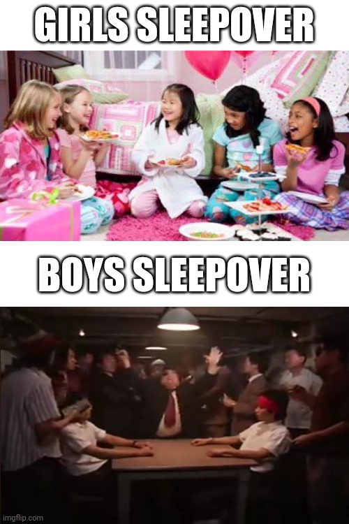For anyone who hasnt sen this show they were playing russian roulette | GIRLS SLEEPOVER; BOYS SLEEPOVER | image tagged in boys vs girls | made w/ Imgflip meme maker