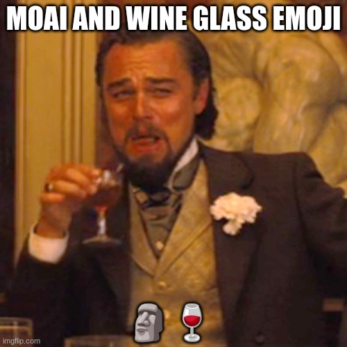 Laughing Leo | MOAI AND WINE GLASS EMOJI; 🗿🍷 | image tagged in memes,laughing leo | made w/ Imgflip meme maker