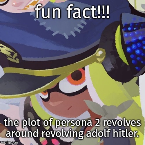 btw i meant "reviving" not "revolving" mb bro | fun fact!!! the plot of persona 2 revolves around revolving adolf hitler. | image tagged in captain | made w/ Imgflip meme maker