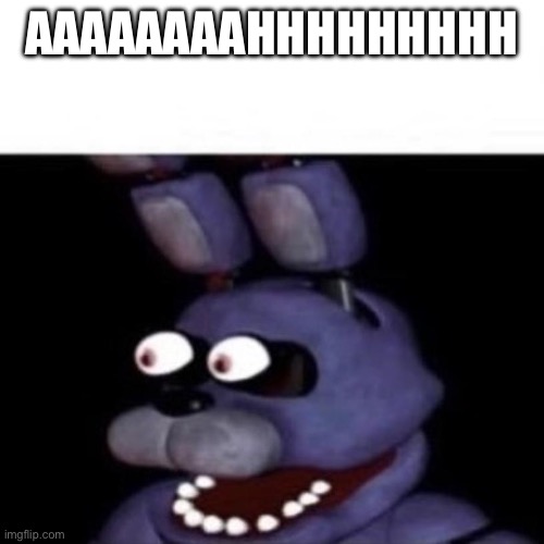 Bonnie Eye Pop | AAAAAAAAHHHHHHHHH | image tagged in bonnie eye pop | made w/ Imgflip meme maker