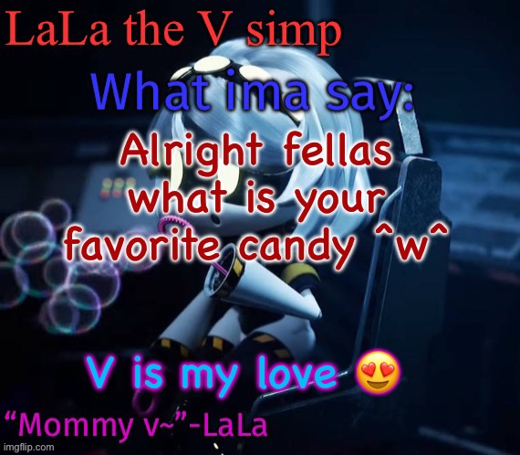 Skdidjdisnxdisnxoxnxnsnsnsnx | Alright fellas what is your favorite candy ^w^; V is my love 😍 | image tagged in skdidjdisnxdisnxoxnxnsnsnsnx | made w/ Imgflip meme maker