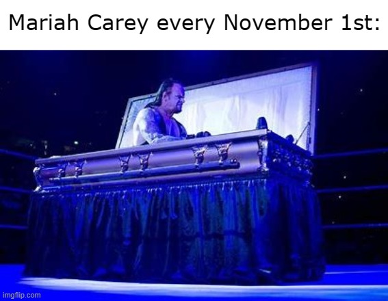 She's defrosting | Mariah Carey every November 1st: | image tagged in mariah carey,all i want for christmas is you,memes,funny | made w/ Imgflip meme maker