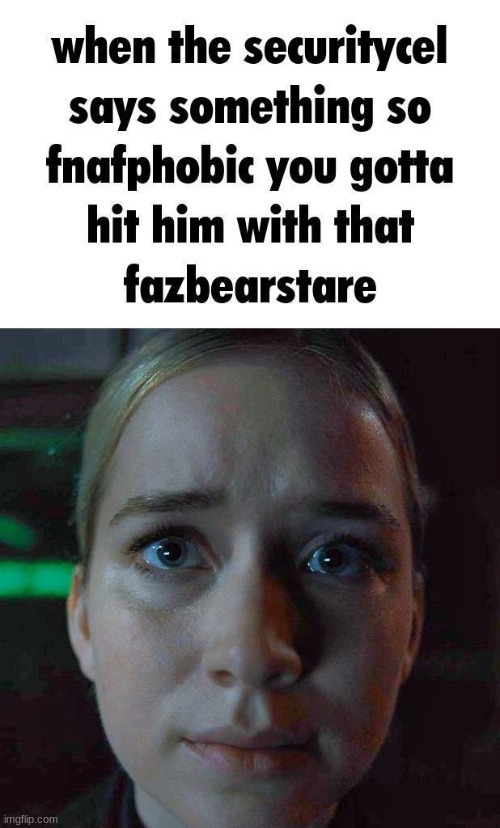 as a fnaf i can confirm that this is true | made w/ Imgflip meme maker