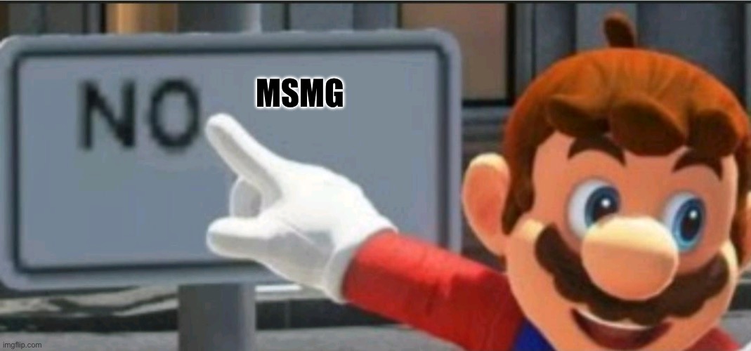 Mario points at a "NO" sign | MSMG | image tagged in mario points at a no sign | made w/ Imgflip meme maker