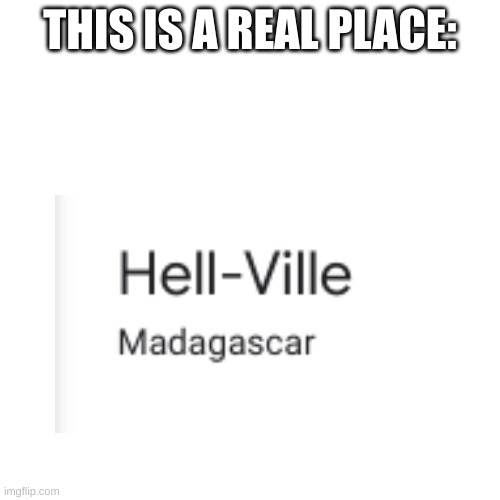 THIS IS A REAL PLACE: | image tagged in funny memes | made w/ Imgflip meme maker