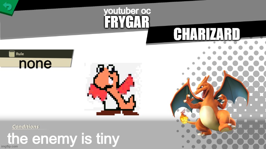 Smash bros spirit fight | youtuber oc; FRYGAR; CHARIZARD; none; the enemy is tiny | image tagged in smash bros spirit fight | made w/ Imgflip meme maker