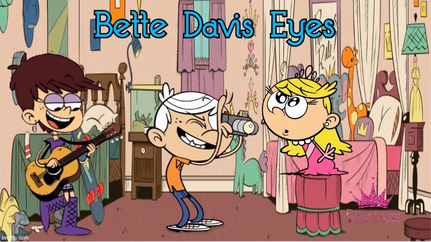 Bette Davis Eyes (Princess Mix) | image tagged in the loud house,loud house,lincoln loud,princess,girl,nickelodeon | made w/ Imgflip meme maker