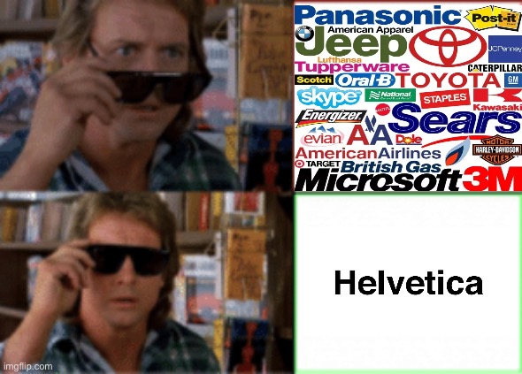 Helvetica | image tagged in they live sunglasses | made w/ Imgflip meme maker